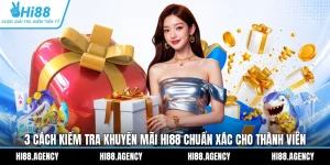 3 Cách Kiểm Tra Khuyến Mãi HI88 Chuẩn Xác Cho Thành Viên