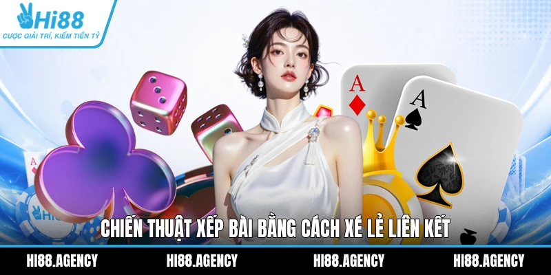 Chiến thuật xếp bài bằng cách xé lẻ liên kết